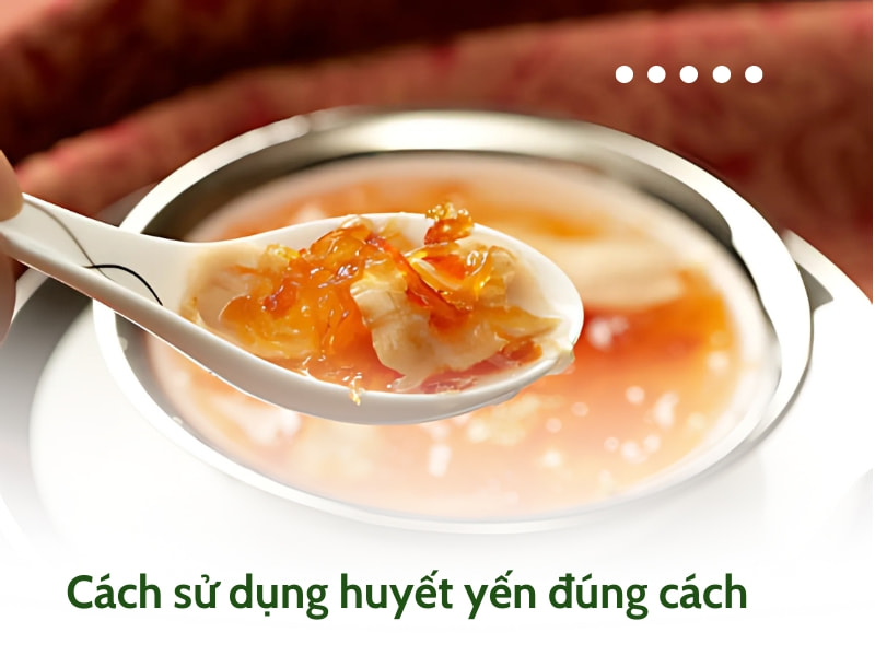 Cách sử dụng huyết yến