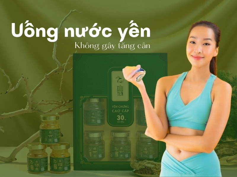 Uống nước yến có tăng cân không