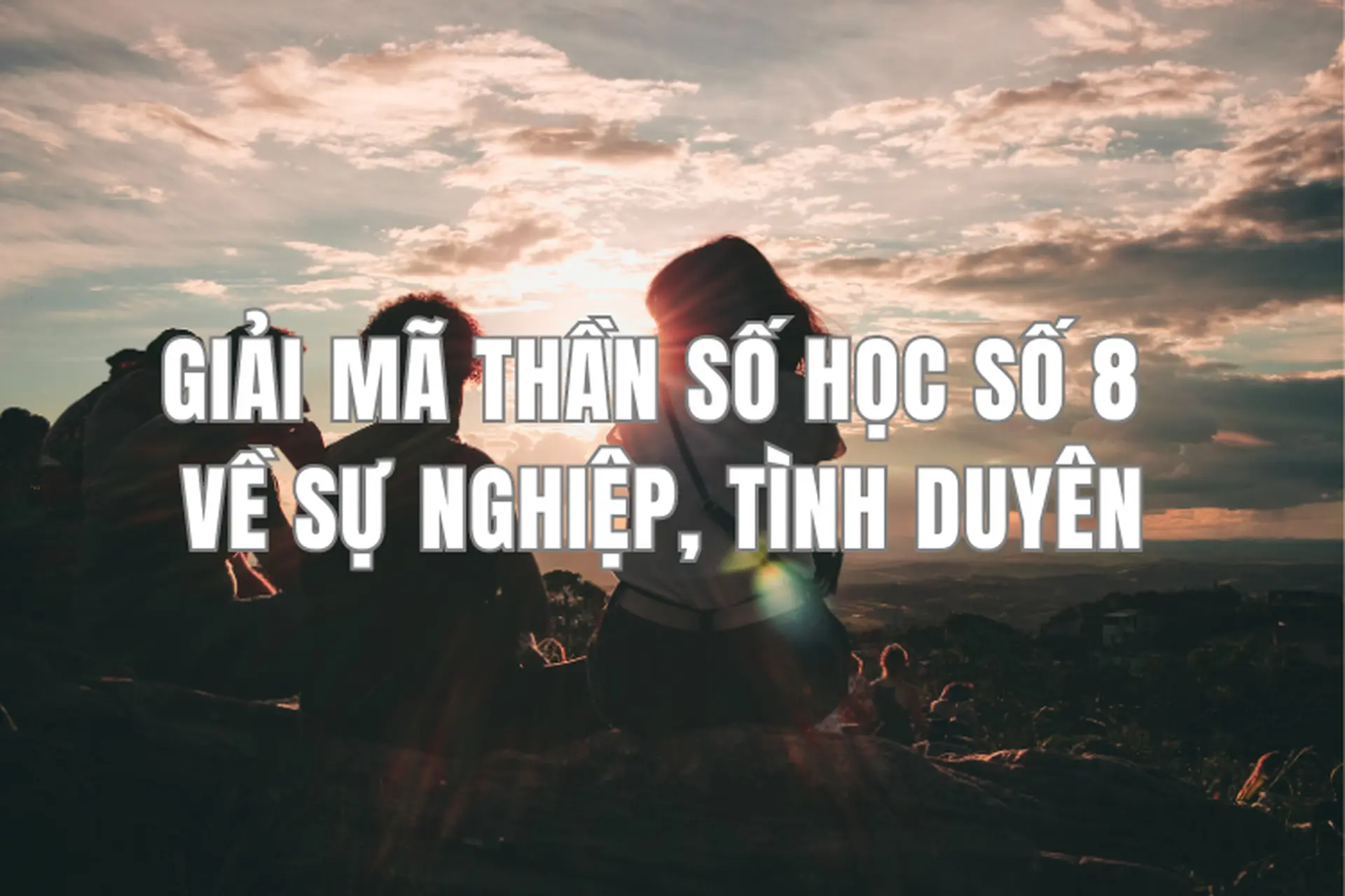 Tất tần tật về thần số học số 8: Tình duyên, sự nghiệp sẽ ra sao?