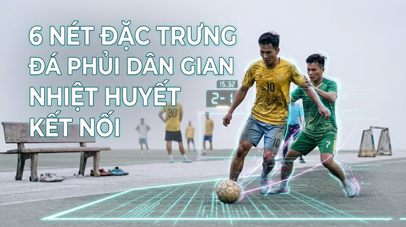 Đá phủi là gì? Tìm hiểu các điểm độc đáo của bóng đá phủi