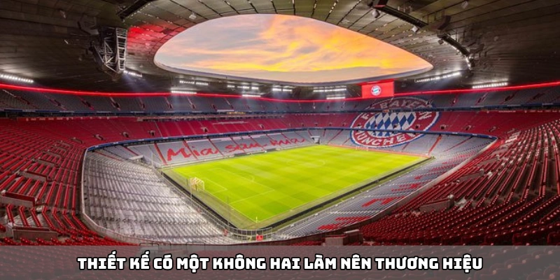 Kiến trúc độc đáo của sân vận động Allianz Arena